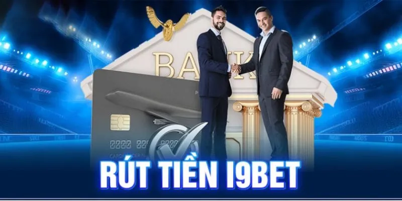 Lưu ý rút tiền cược tại I9BET