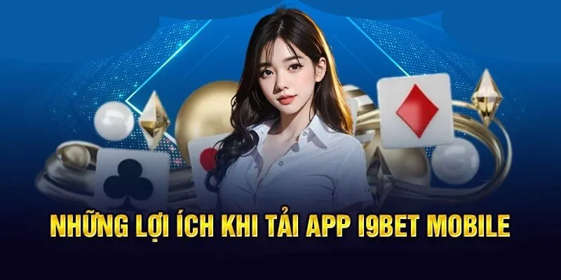 Tải app I9BET cá cược thuận tiện