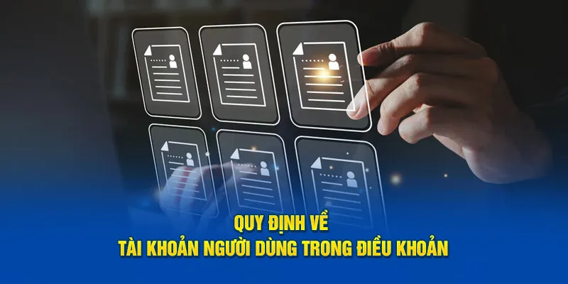 Quy định về tài khoản người dùng trong điều khoản