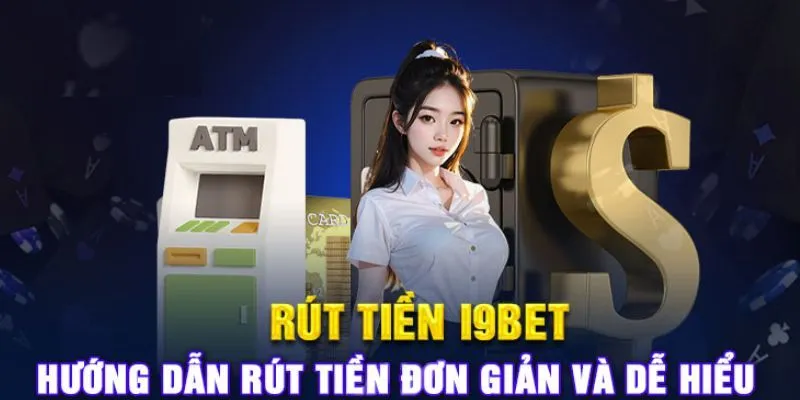 Hướng dẫn rút tiền I9BET