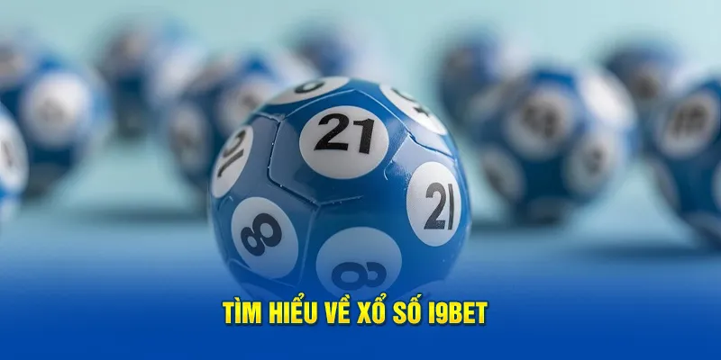 Tìm hiểu về xổ số i9bet