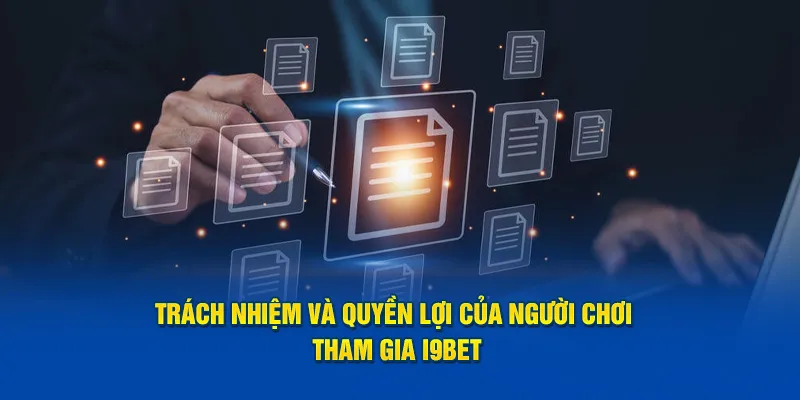 Quyền và nghĩa vụ của hội viên tham gia I9bet