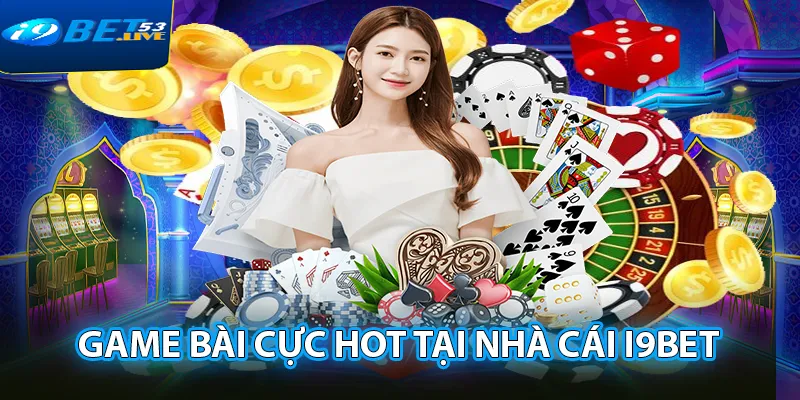 Game bài 3D I9BET đan xen truyền thống và hiện đại