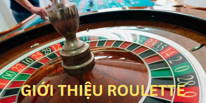 Giới thiệu đôi nét về trò chơi cá cược Roulette 