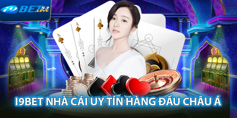 I9BET là nhà cái đáng tin cậy nhất Châu Á 