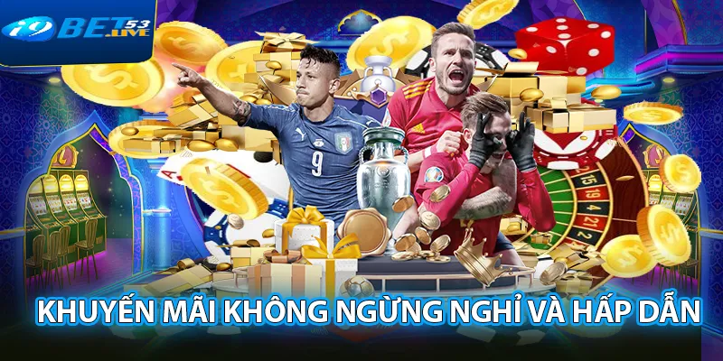 Chương trình khuyến mãi I9BET hấp dẫn và phong phú