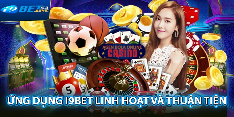 Ứng dụng I9BET linh hoạt và thuận tiện 