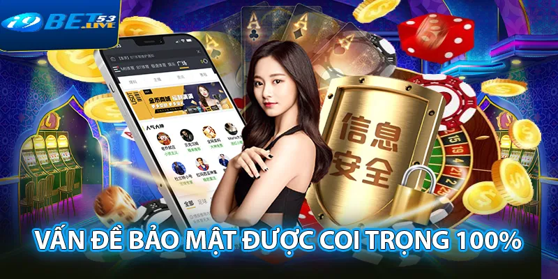 I9BET coi trọng vấn đề bảo mật an toàn 100%