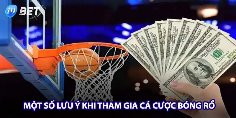 Một số những lưu ý khi tham gia cá cược bóng rổ tại I9bet